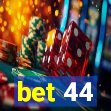 bet 44